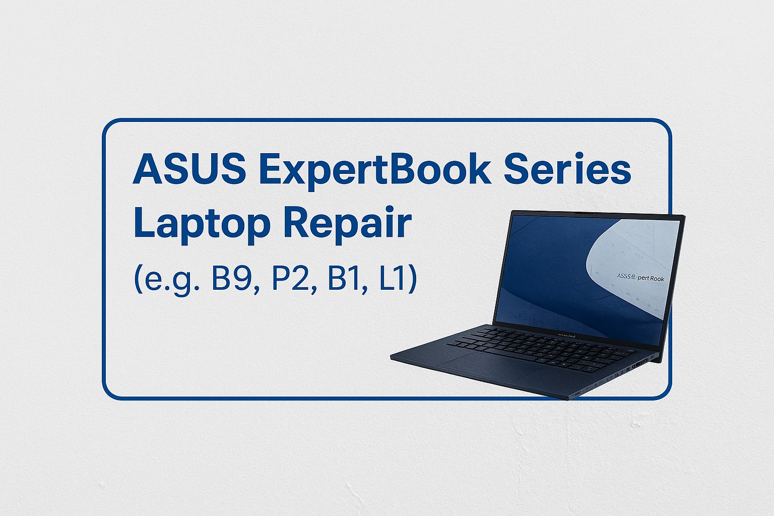 ASUS ExpertBook Laptop Repair 